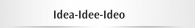  Idea-Idee-Ideo