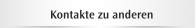 Kontakte zu anderen