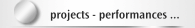 projects - performances ...